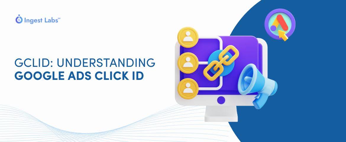GCLID: Understanding Google Ads Click Identifier and Usage