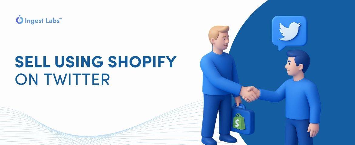 How to Effectively Sell Using Shopify on Twitter
