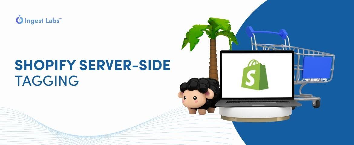 Shopify Server-Side Tagging: Benefits, Setup, and Best Practices