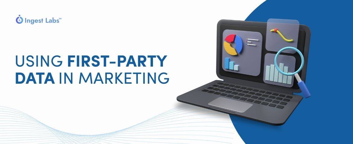 Understanding the Importance and Benefits of Using First-Party Data in Marketing